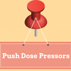 4: Push dose pressors: Use them once, shame on me. Use them twice, shame on you!