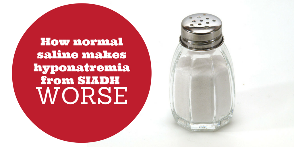 32: Why normal saline makes hyponatremia worse in SIADH