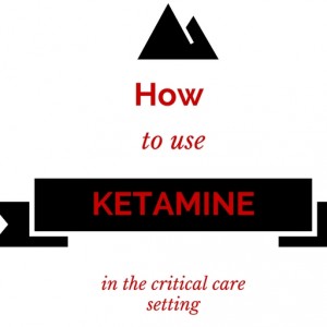 16: How to use ketamine in the critical care setting